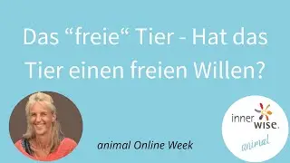 Das &ldquo;freie&ldquo; Tier - Hat das Tier einen freien Willen? | Kathrin Landrock | innerwise
