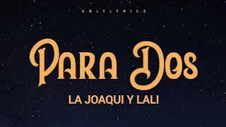 Para Dos - La Joaqui y Lali (letra)