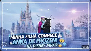 Minha filha conheceu a Ana da Frozen na Disney de Tokyo - Jap&atilde;o 🇯🇵(QUASE DEU RUIM) Hist&oacute;ria completa