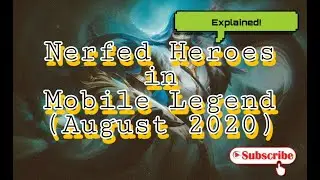 NEW Nerfed Heroes in Mobile Legend| August2020|Explanation|Apgamingph