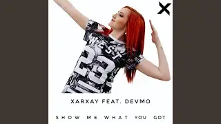 Show Me What You Got (feat. DEVMO)