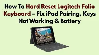 Как выполнить полный сброс настроек клавиатуры Logitech Folio: как исправить сопряжение с iPad, н...