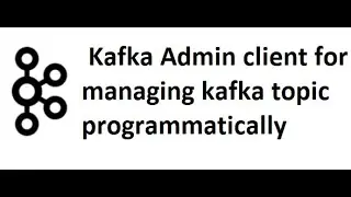 Kafka with java Part 5: Kafka Admin client tool to manage the kafka topic