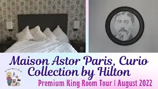 Maison Astor Paris, Curio Collection by Hilton Room Tour | Premium King Room | August 2022
