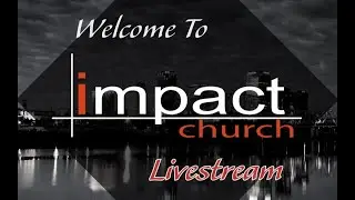 Impact Church Jan 25th Live Stream Service