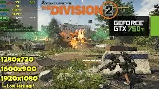 GTX 750 Ti | The Division 2 &mdash; 1080p, 900p, 720p &mdash; низкие настройки