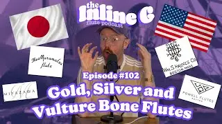 Gold, Silver and Vulture Bone Flutes | Episode #102 | The Inline G Flute Podcast