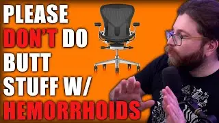 Vaush Talks About Hemorrhoids, Butt Stuff, and Chairs