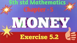 5th std Mathematics | Chapter &ndash; 5 MONEY Exercise 5.2 | English Medium