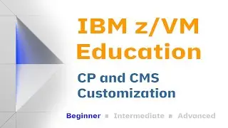 z/VM Education: CP and CMS Customization