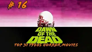 31 1970s Horror Movies For Halloween: # 16 Dawn Of The Dead