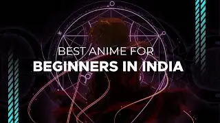 Best Anime For Beginners: What You Should Watch In India