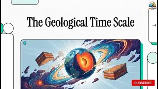 The Geological Time Scale || Geography L - 7 || Geography Through Animation || UPSC || All State PCS