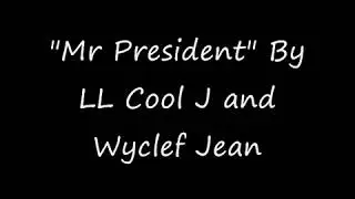 LL Cool J featuring Wyclef Jean - Mister President Now It's Time To Speak My Mind