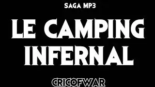 [SAGA MP3] Le camping infernal - Int&eacute;gral' ( Par le Fameux CricofWar )