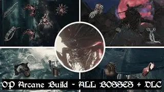 Bloodborne - OP Arcane Build: ALL BOSSES + DLC