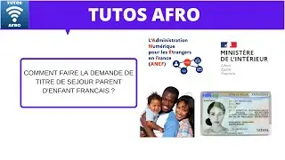 COMMENT FAIRE LA DEMANDE DE TITRE DE SEJOUR PARENT D'ENFANT FRANCAIS ?