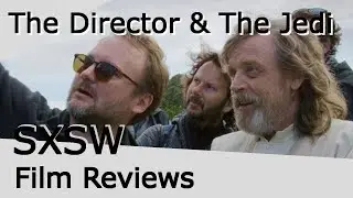 THE DIRECTOR & THE JEDI - SXSW Film Reviews