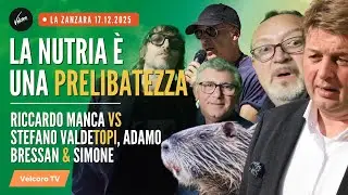 La nutria &egrave; una PRELIBATEZZA - Manca vs Valdegamberi, Bressan & Simone | La Zanzara del 17.12.2025