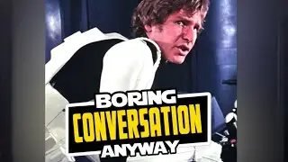 Coming soon&hellip; &ldquo;Boring Conversation Anyway: Some Star Wars Stories&rdquo;