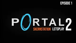 🔵Portal 2🟠 BEST First Person Puzzle || SknStn E1