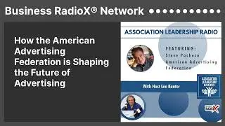 How the American Advertising Federation is Shaping the Future of Advertising | Business RadioX&reg;...