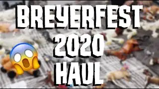 MY BREYERFEST 2020 HAUL!!!