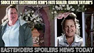 Shock Exit! EastEnders Icon's Fate Sealed   Karen Taylor's Heartbreaking Departure Revealed!