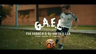 GAEL - Tsh Sudaca - Dj Softkiller  Prod. Daniel el Campe&oacute;n (v&iacute;deo oficial)