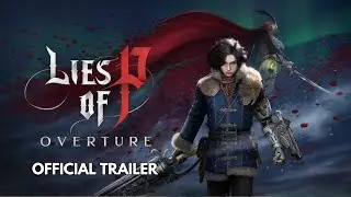 Lies of P: Overture &ndash; Official Launch Trailer | Summer Game Fest 2025