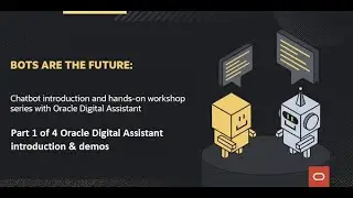 Chatbot introduction and hands-on Workshops with Oracle Digital Assistant part 1 of 4