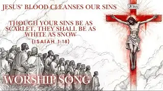 Jesus&rsquo; Blood🩸Cleanses Sins As White As Snow -  Isaiah 1:18 Bible Based | WORSHIP Song EP12