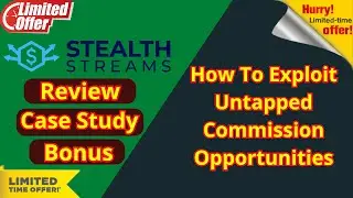 (Bonus) How To Exploit Untapped Commission Opportunities with Stealth Streams Program - Mark Ling