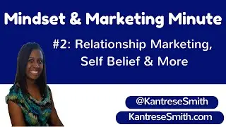 Mindset & Marketing Minute #2| Relationship Marketing & Self Belief