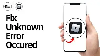 Fix: Roblox An Unknown Error Occurred Please Try Again | Login Problem Solved