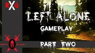LEFT ALONE GAMEPLAY: PART 2 