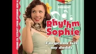 Rhythm Sophie - I'm gonna tell my daddy