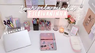 tour pela escrivaninha ♡ atualizado e aconchegante