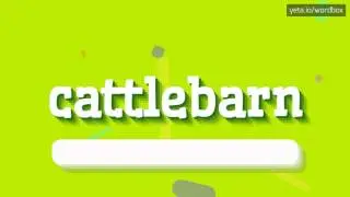 CATTLEBARN - HOW TO PRONOUNCE IT!?