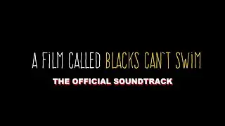 Ed Accura - A Film Called Blacks Can't Swim (The Official Soundtrack)