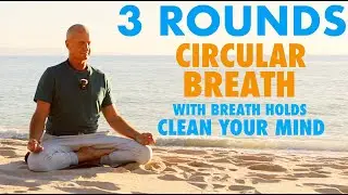 English 3 Rounds of Circular Breathing with Retentions | Cleanse Your Mind and Nervous System