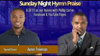 Sunday Night Hymn Praise - Special Guest Aaron Freeman