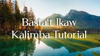 BASTA&rsquo;T IKAW | KALIMBA TUTORIAL (Letters/Numbers) notation 💕