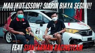 SYARAT DAN BIAYA IKUT ISSOM, HARUS SIAPIN UANG BERAPA? FT. SIANTARMAN RACING TEAM