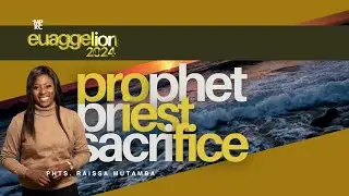 PROPHET, PRIEST & SACRIFICE (Euaggelion2024) - Phts. Raissa Mutamba