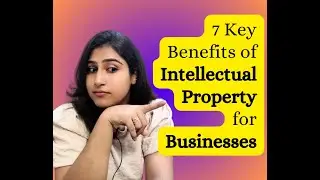 7 Key Benefits of Intellectual Property for Businesses