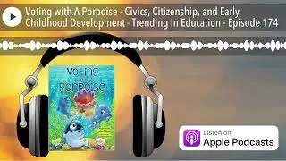 Voting with A Porpoise - Civics, Citizenship, and Early Childhood Development - Trending In Educati
