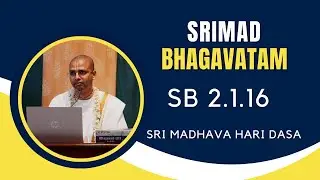 Srimad Bhagavatam | Sri Madhava Hari Dasa | SB 2.1.16 | 25.01.2026