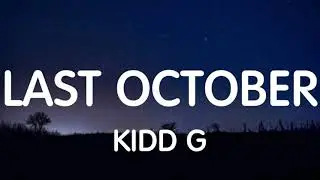 Kidd G - Last October (Lyrics) New Song