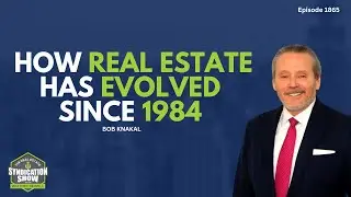 How Real Estate has Evolved Since 1984 | Bob Knakal